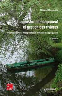 Diagnostic, aménagement et gestion des rivières. Hydraulique et morphologie fluviales appliquées