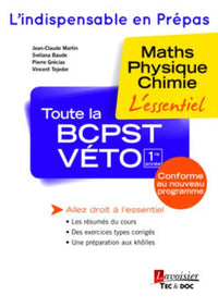 Toute la BCPST-VÉTO 1re année: Maths - Physique - Chimie : l'essentiel
