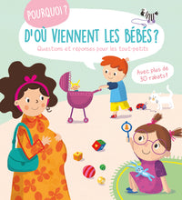 Pourquoi ? D'où viennent les bébés ?