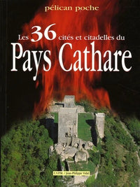 Les 36 cités et citadelles du pays cathare