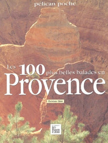 Les 100 plus belles balades en Provence