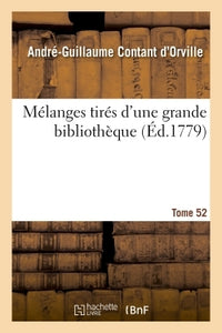Mélanges tirés d'une grande bibliothèque. Tome 52