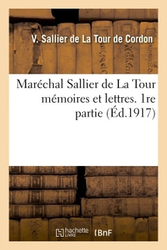 Maréchal Sallier de La Tour mémoires et lettres. 1re partie