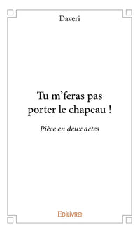 Tu m'feras pas porter le chapeau !