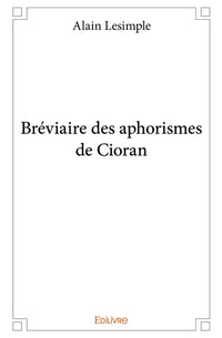 Bréviaire des aphorismes de Cioran