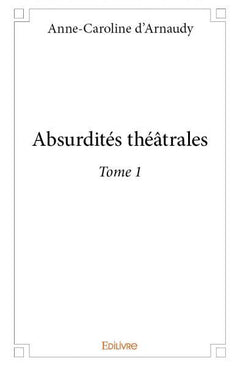 Absurdités théâtrales - Tome 1