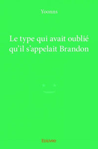 Le type qui avait oublié qu'il s'appelait Brandon