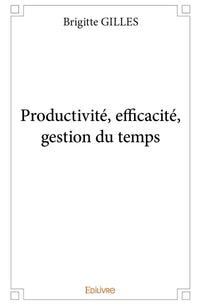 Productivité, efficacité, gestion du temps