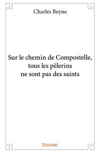 Sur le chemin de Compostelle, tous les pèlerins ne sont pas des saints