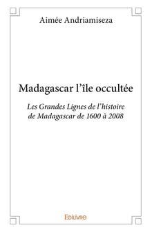 Madagascar l'île occultée