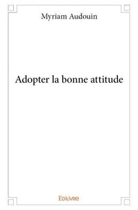 Adopter la bonne attitude