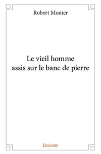 Le vieil homme assis sur le banc de pierre