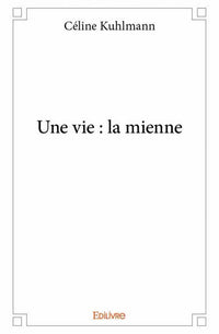 Une vie : la mienne