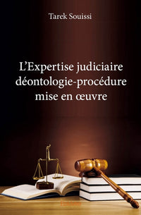 L'Expertise judiciaire déontologie-procédure mise en oeuvre