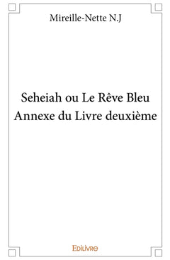 Seheiah ou Le Rêve Bleu - Annexe du Livre deuxième