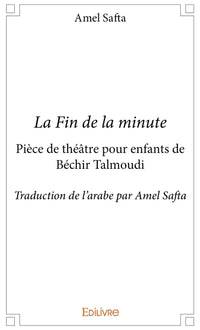 La Fin de la minute pièce de théâtre pour enfants de Béchir Talmoudi