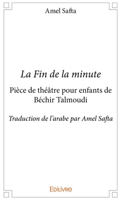 La Fin de la minute pièce de théâtre pour enfants de Béchir Talmoudi