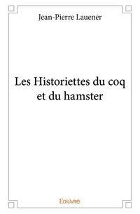 Les Historiettes du coq et du hamster - Tome 1