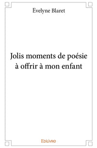 Jolis moments de poésie à offrir à mon enfant
