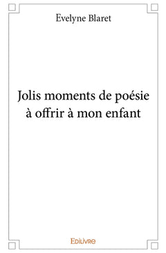 Jolis moments de poésie à offrir à mon enfant