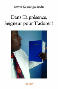 Dans Ta présence, Seigneur pour T'adorer !