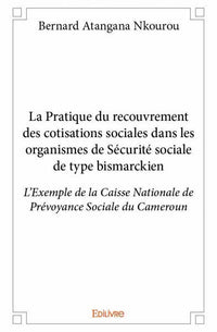 La Pratique du recouvrement des cotisations sociales dans les organismes de Sécurité sociale
