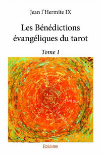Les Bénédictions évangéliques du tarot - Tome 1