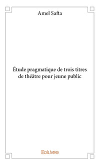 Étude pragmatique de trois titres de théâtre pour jeune public