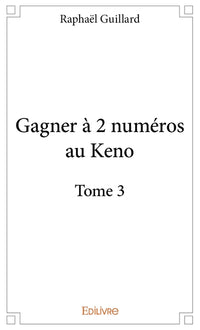 Gagner à 2 numéros au Keno - Tome 3