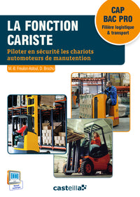 La fonction cariste CAP AEM/VMPREA - CLM - Bac Pro Logistique et transport (2015) - Pochette élève: Piloter en sécurité les chariots automoteurs de manutention