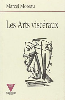 Les arts viscéraux
