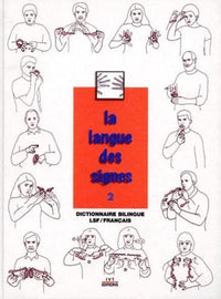 La langue des signes - Tome 2 - Dictionnaire bilingue LSF / Français