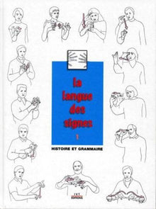 La langue des signes: Introduction à l'histoire et à la grammaire de la langue des signes