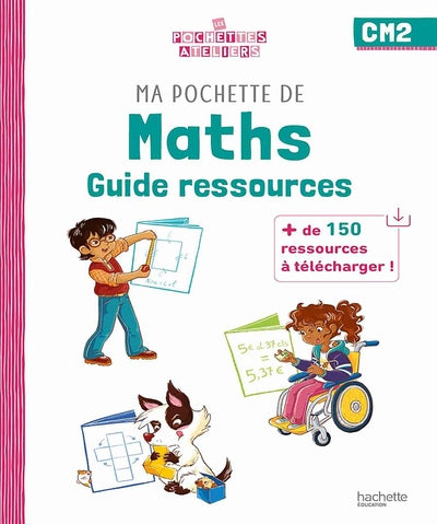 Ma pochette de maths CM2 - Les Pochettes Ateliers - Guide ressources