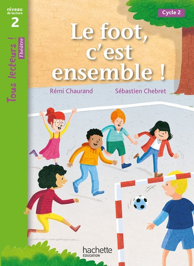 Tous lecteurs ! Théâtre Niveau 2 - Le foot, c'est ensemble !