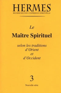 Le maître spirituel selon les traditions d'Orient et d'Occident