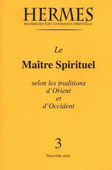Le maître spirituel selon les traditions d'Orient et d'Occident