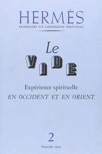 Le vide - Expérience spirituelle en Occident et en Orient