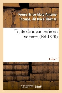 Traité de menuiserie en voitures. Partie 1