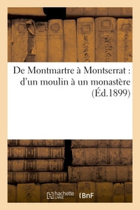 De Montmartre à Montserrat : d'un moulin à un monastère