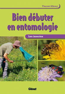 Bien débuter en entomologie: Les insectes