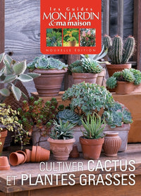 Cultiver cactus et plantes grasses