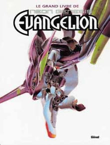 Le Grand Livre de Neon-Genesis Evangelion, tome 1