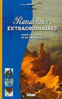 Randonnées extraordinaires dans les Alpes et en Provence