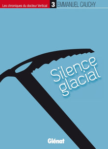 Les chroniques du docteur Vertical - Silence glacial