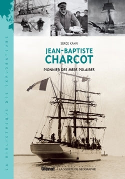 Jean-Baptiste Charcot: Pionnier des mers polaires