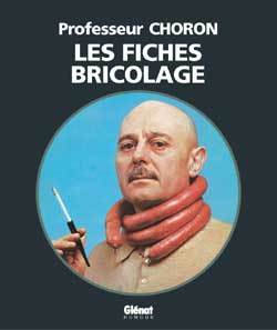 Les fiches bricolage du Professeur Choron