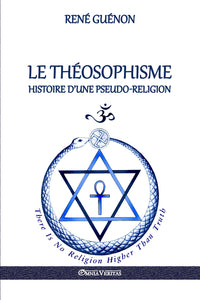 Le théosophisme - Histoire d'une pseudo-religion