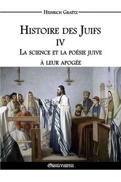 Histoire des Juifs IV - La science et la poésie juive à leur apogée