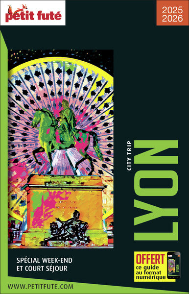 Guide Lyon City Trip 2025/2026 City trip Petit Futé